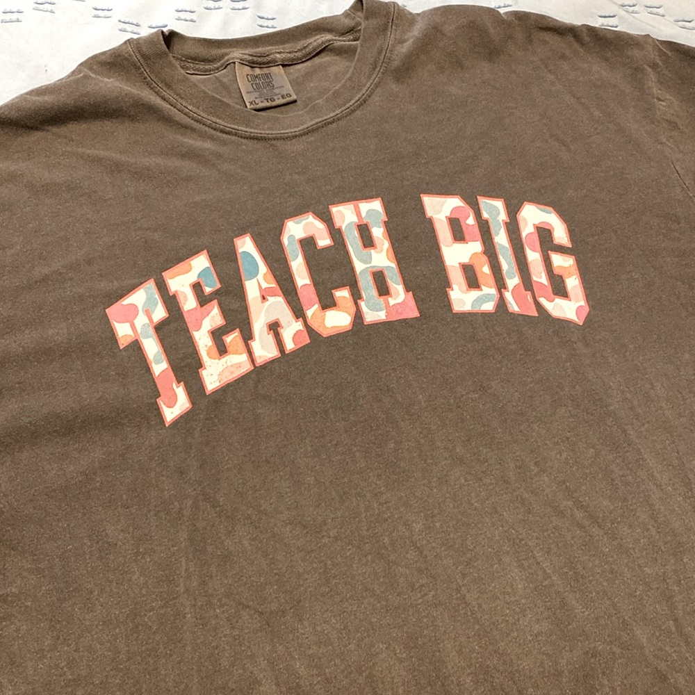 Comfort Colors “Teach Big” Shirt
